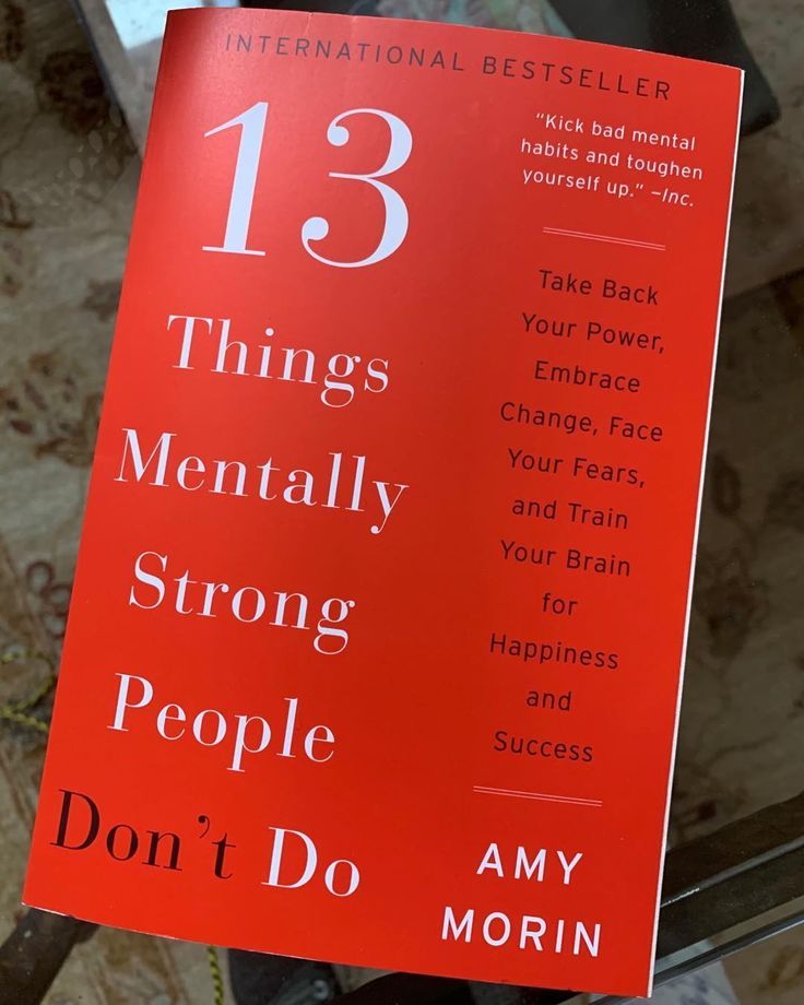 13 Things Mentally Strong People Don’t Do (Amy Morin, 2015)