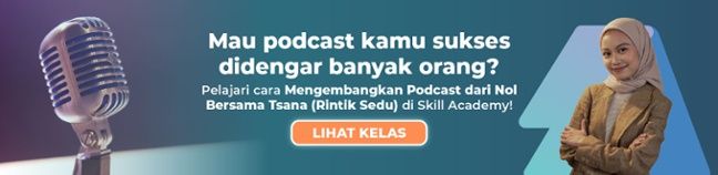 Kelas Mengembangkan Podcast - Skill Academy
