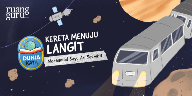 Dunia Kata - Cerpen - Kereta Menuju Langit Karya Mochamad Bayu Ari Sasmita