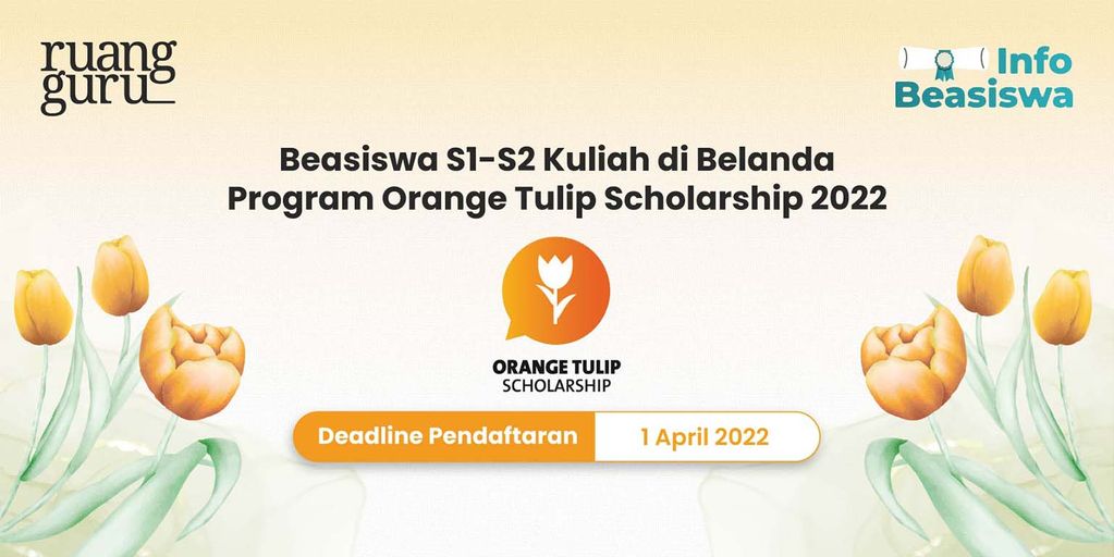 Beasiswa S1-S2 Kuliah di Belanda Program Orange Tulip Scholarship 2022