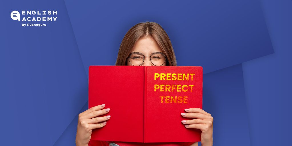 Present Perfect Tense Pengertian, Rumus, Fungsi, dan Contoh Kalimat